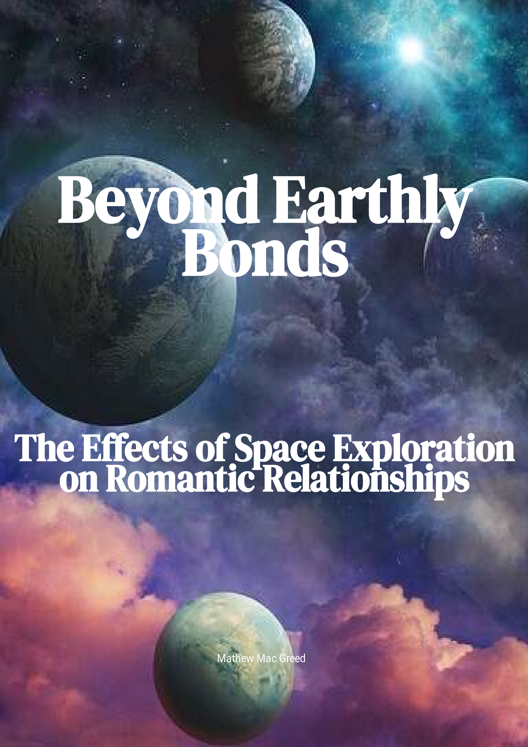 Beyond Earthly Bonds The Effects Of Space Exploration On Romantic Relationships